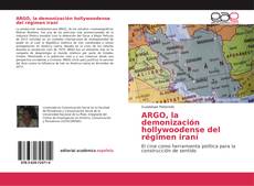 ARGO, la demonización hollywoodense del régimen iraní kitap kapağı