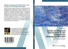 Buchcover von Aikido als Weg und Intervention in der Integrativen Bewegungstherapie