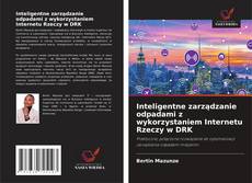 Обложка Inteligentne zarządzanie odpadami z wykorzystaniem Internetu Rzeczy w DRK