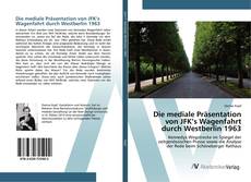 Bookcover of Die mediale Präsentation von JFK’s Wagenfahrt durch Westberlin 1963