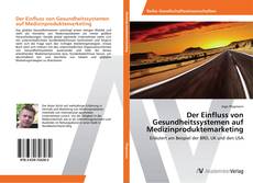 Der Einfluss von Gesundheitssystemen auf Medizinproduktemarketing的封面