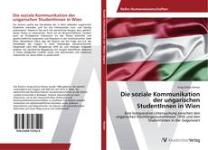 Bookcover of Die soziale Kommunikation der ungarischen StudentInnen in Wien