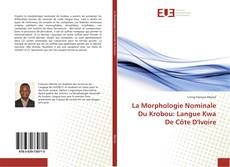 Copertina di La Morphologie Nominale Du Krobou: Langue Kwa De Côte D'Ivoire