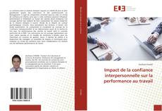 Portada del libro de Impact de la confiance interpersonnelle sur la performance au travail