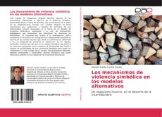 Bookcover of Los mecanismos de violencia simbólica en los modelos alternativos