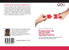 Bookcover of Propuesta de desarrollo agropecuario: