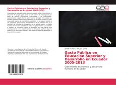 Bookcover of Gasto Público en Educación Superior y Desarrollo en Ecuador 2005-2013