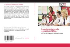 Bookcover of La educación en la escuela católica