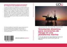 Bookcover of Simulación dinámica para escenarios de riesgo en una plataforma marina