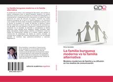 La familia burguesa moderna vs la familia alternativa的封面