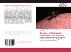 Bookcover of Dengue: enfermedad infecciosa reemergente
