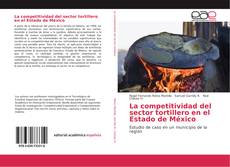 Couverture de La competitividad del sector tortillero en el Estado de México