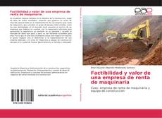 Capa do livro de Factibilidad y valor de una empresa de renta de maquinaria 