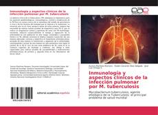 Inmunología y aspectos clínicos de la infección pulmonar por M. tuberculosis的封面