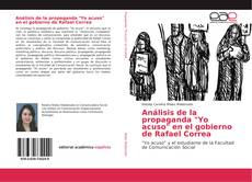 Buchcover von Análisis de la propaganda "Yo acuso" en el gobierno de Rafael Correa