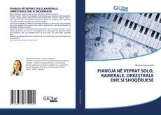 Bookcover of PIANOJA NË VEPRAT SOLO, KAMERALE, ORKESTRALE DHE SI SHOQËRUESE
