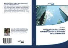 A magyar vállalati szektor tőkeszerkezetének elemzése 1992-2003 között kitap kapağı