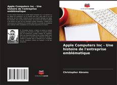 Copertina di Apple Computers Inc - Une histoire de l'entreprise emblématique