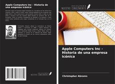 Copertina di Apple Computers Inc - Historia de una empresa icónica