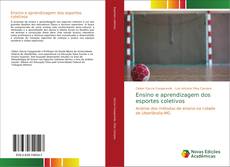 Bookcover of Ensino e aprendizagem dos esportes coletivos