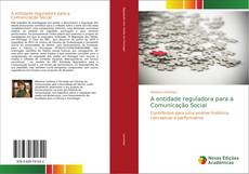 Bookcover of A entidade reguladora para a Comunicação Social