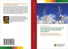 Capa do livro de Contribuição para inserção de capacitores na distribuição secundária 