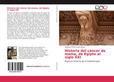 Historia del cáncer de mama, de Egipto al siglo XXI kitap kapağı