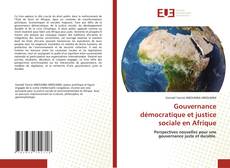 Gouvernance démocratique et justice sociale en Afrique的封面