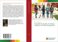 Buchcover von A gestão da escola em tempo integral: um olhar prospectivo
