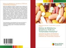 Capa do livro de Efeitos de Miltefosina, Orizalina e TC95 em "Entamoeba histolytica" 