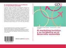 El marketing turístico y su incidencia en el desarrollo sostenible kitap kapağı