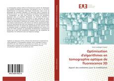 Bookcover of Optimisation d'algorithmes en tomographie optique de fluorescence 3D