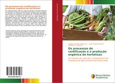 Capa do livro de Os processos de certificação e a produção orgânica de hortaliças 