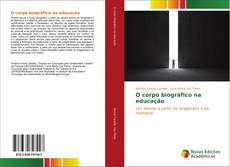 Bookcover of O corpo biográfico na educação