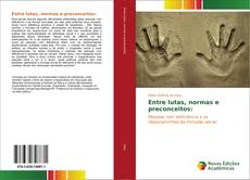 Bookcover of Entre lutas, normas e preconceitos: