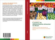 Bookcover of A política do abastecimento alimentar no Brasil