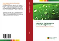 Bookcover of Valoração e a gestão de bacias hidrográficas