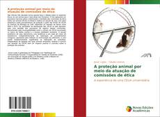 Bookcover of A proteção animal por meio da atuação de comissões de ética