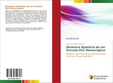Bookcover of Dinâmica Quântica de um Circuito RLC Mesoscópico