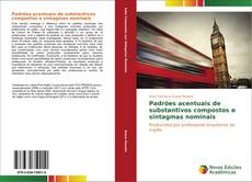 Bookcover of Padrões acentuais de substantivos compostos e sintagmas nominais