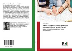 Internazionalizzazione e stabile organizzazione: profili fiscali kitap kapağı