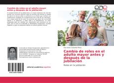 Capa do livro de Cambio de roles en el adulto mayor antes y después de la jubilación 