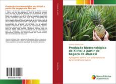 Capa do livro de Produção biotecnológica de Xilitol a partir de bagaço de abacaxi 