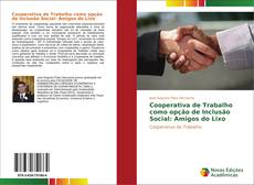 Bookcover of Cooperativa de Trabalho como opção de Inclusão Social: Amigos do Lixo