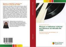 Capa do livro de Música e indústria cultural em Manaus na década de 1960 