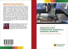 Buchcover von Adaptação entre componentes protéticos e implantes dentários