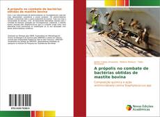 Bookcover of A própolis no combate de bactérias obtidas de mastite bovina