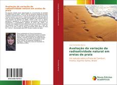 Avaliação da variação da radioatividade natural em areias de praia kitap kapağı