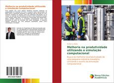 Bookcover of Melhoria na produtividade utilizando a simulação computacional