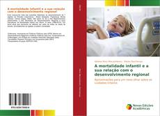 Bookcover of A mortalidade infantil e a sua relação com o desenvolvimento regional